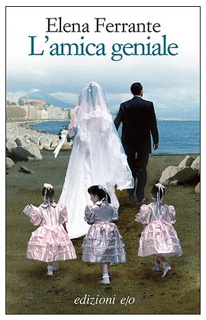 L'amica geniale by Elena Ferrante