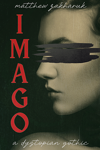 Imago: A dystopia gothic  by M. Zakharuk