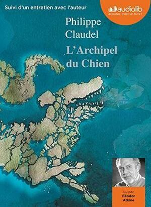 L'archipel du chien by Féodor Atkine, Philippe Claudel