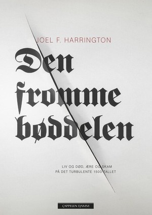Den fromme bøddelen: Liv og død, ære og skam på det turbulente 1500-tallet by Eivind Lilleskjæret, Joel F. Harrington