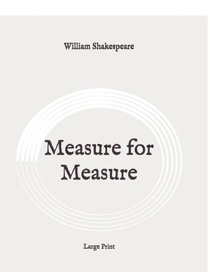 Measure for Measure: Large Print by William Shakespeare