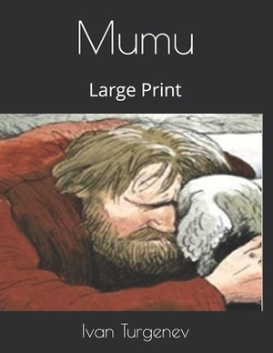 Mumu: Large Print by Ivan Turgenev