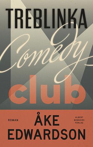 Treblinka Comedy Club by Åke Edwardson