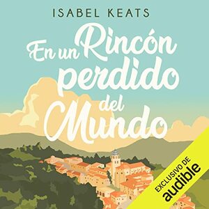 En un rincón perdido del mundo by Isabel Keats