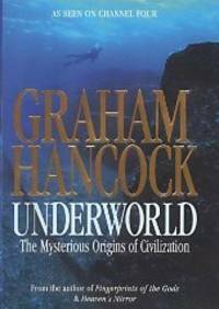 Underworld: Flooded Kingdoms of the Ice Age by Graham Hancock