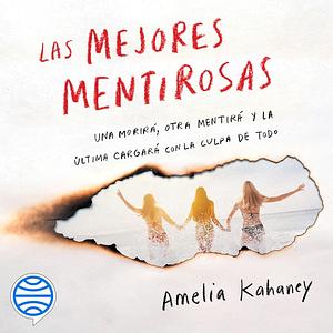 Las mejores mentirosas  by Amelia Kahaney