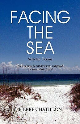 Facing the Sea, Selected Poems by Pierre Chatillon