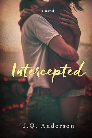 Intercepted: A Love Story by J.Q. Anderson