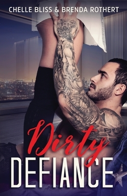 Dirty Defiance by Brenda Rothert, Chelle Bliss