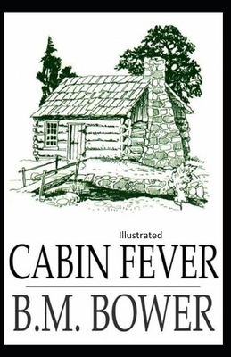 Cabin Fever Illustrated by B. M. Bower