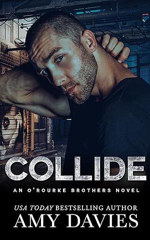 Collide: An O'Rourke Brother's Novel by Amy Davies