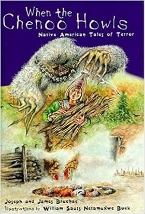 When The Chenoo Howls: Native American Tales Of Terror by Joseph Bruchac, James Bruchac
