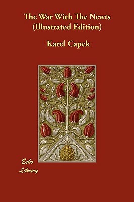 The War with the Newts (Illustrated Edition) by Karel Čapek