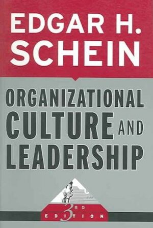 Organizational Culture and Leadership (The Jossey-Bass Business & Management Series) by Edgar H. Schein