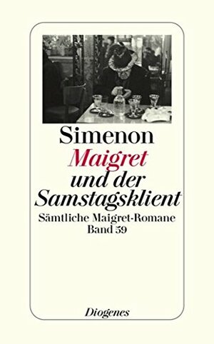 Maigret und der Samstagsklient by Angelika Hildebrandt-Essig, Georges Simenon