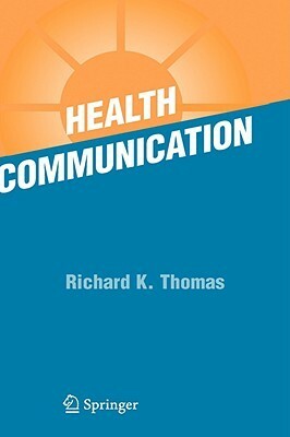 Health Communication by Richard K. Thomas