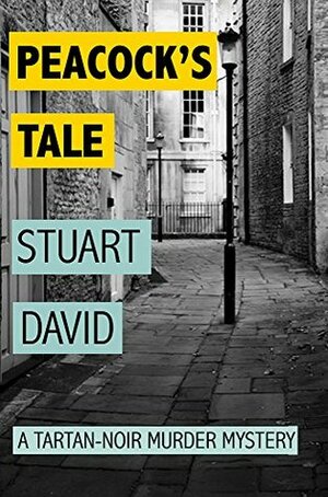 Peacock's Tale: A Tartan Noir Murder Mystery by Stuart David