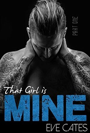 That Girl is Mine - Part One by Eve Cates