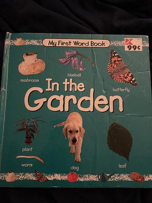 My First Word Book: In the Garden by Grandreams Books Limited