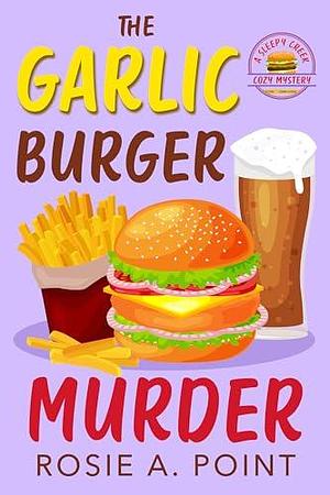 Garlic Burger Murder by Rosie A. Point, Rosie A. Point