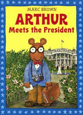 Arthur Meets the President by Marc Brown