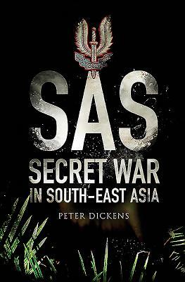 Sas: Secret War in South East Asia by Peter Dickens