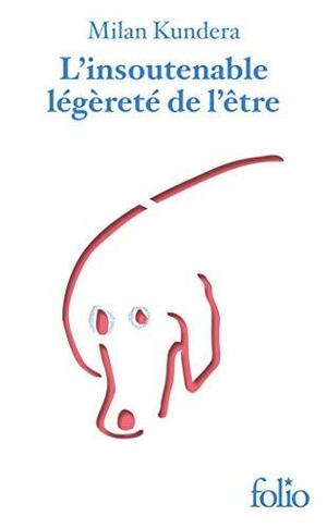 L'insoutenable légèreté de l'être by Milan Kundera