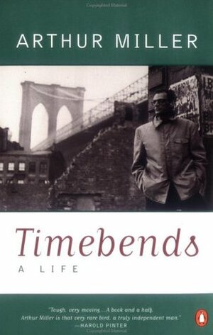 Timebends: A Life by Arthur Miller