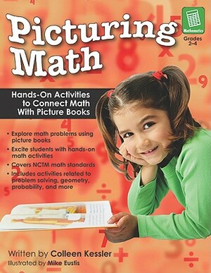 Picturing Math, Grades 2-4: Hands-On Activities to Connect Math with Picture Books by Colleen Kessler