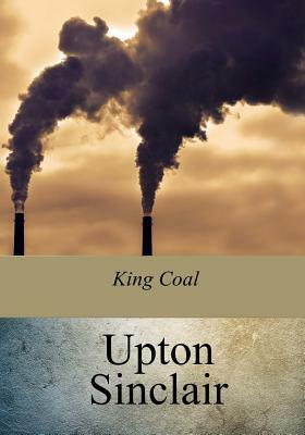 King Coal by Upton Sinclair