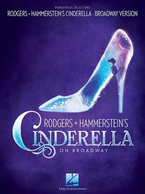 Rodgers & Hammerstein's Cinderella on Broadway by Richard Rodgers