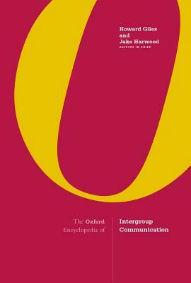 The Oxford Encyclopedia of Intergroup Communication: 2-Volume Set by Jake Harwood, Howard Giles