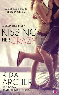 Kissing Her Crazy by Kira Archer