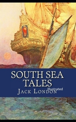 South Sea Tales Illustrated by Jack London