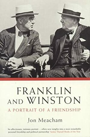 Franklin And Winston:A Portrait Of Friendship by Jon Meacham