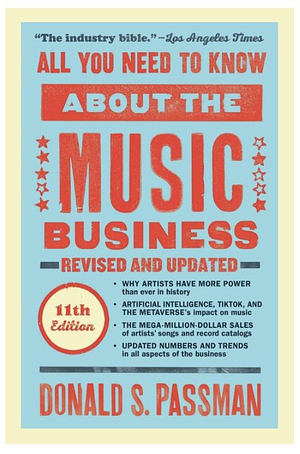 All You Need to Know About the Music Business: Eleventh Edition by Donald S. Passman