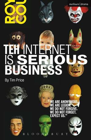 Teh Internet is Serious Business by Tim Price