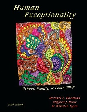 Human Exceptionality: School, Community, and Family by Clifford J. Drew, M. Winston Egan, Michael L. Hardman