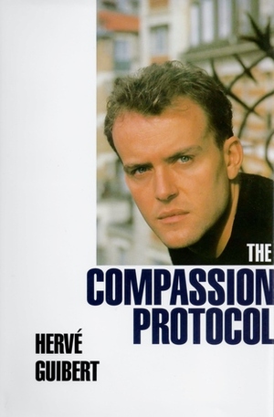 The Compassion Protocol by Hervé Guibert