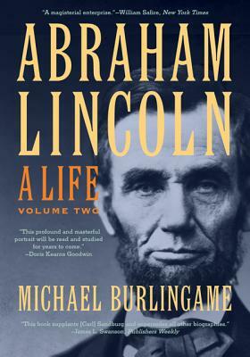 Abraham Lincoln, Volume Two: A Life by Michael Burlingame