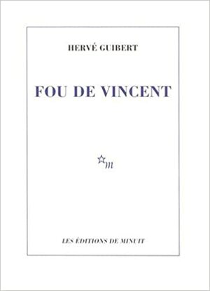 Без ума от Венсана by Hervé Guibert