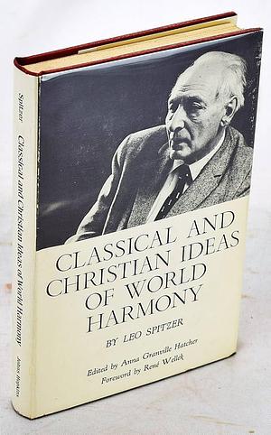 Classical and Christian Ideas of World Harmony: Prolegomena to an Interpretation of the Word "Stimmung" by Anna Granville Hatcher, Leo Spitzer