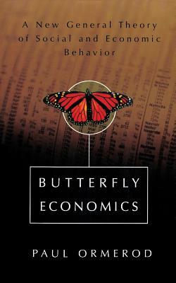 Butterfly Economics a New General Theory of Social and Economic Behavior by Paul Ormerod