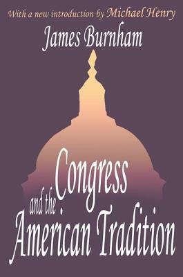 Congress and the American Tradition by James Burnham