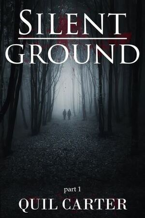 Silent Ground Part 1 by Quil Carter