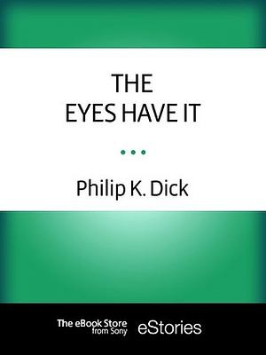 The Eyes Have It by Philip K. Dick