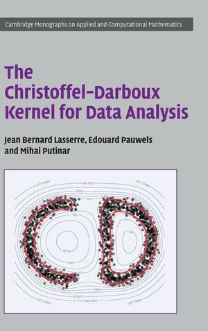 The Christoffel–Darboux Kernel for Data Analysis by Jean Bernard Lasserre, Mihai Putinar, Edouard Pauwels