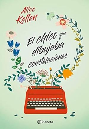 El chico que dibujaba las constelaciones by Alice Kellen