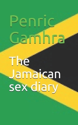 The Jamaican sex diary by Penric Gamhra