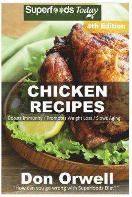 Chicken Recipes: Over 65+ Low Carb Chicken Recipes, Dump Dinners Recipes, Quick & Easy Cooking Recipes, Antioxidants & Phytochemicals, by Don Orwell